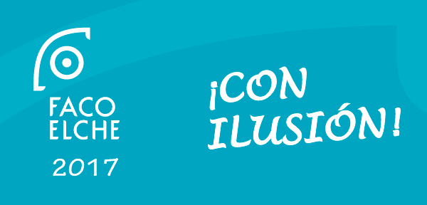 FacoElche 2017: ¡CON ILUSIÓN!